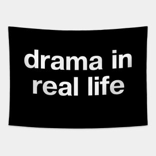 "drama in real life" in plain white letters - when you're a little bit dramatic Tapestry