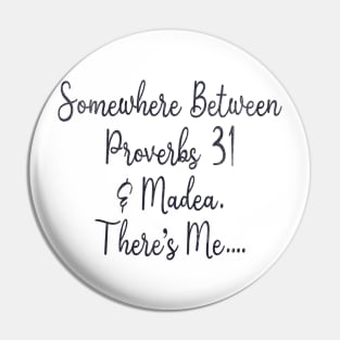 Somewhere Between Proverbs 31 Madea There's Me Pin