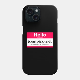 Hello My name is Inigo Montoya Phone Case