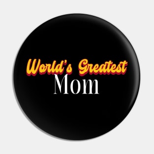 World's Greatest Mom! Pin