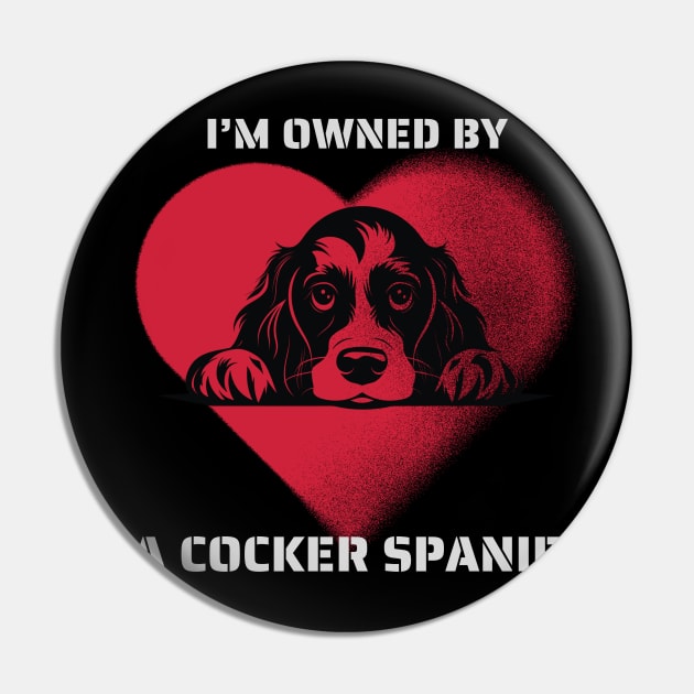 I am Owned by a Cocker Spaniel Pin by Positive Designer