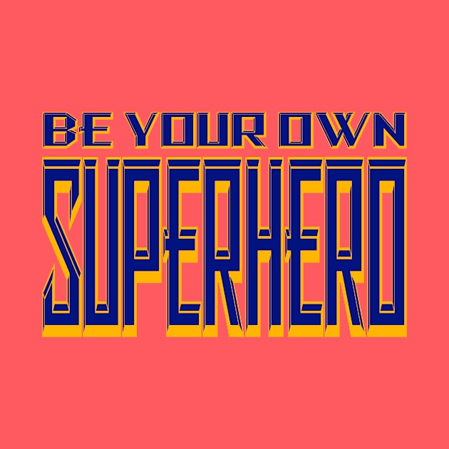 Be your own Superhero Navy and Gold by Gsweathers