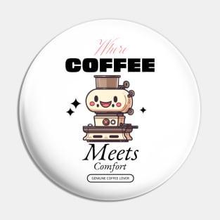 When Coffee Meets Comfort Pin