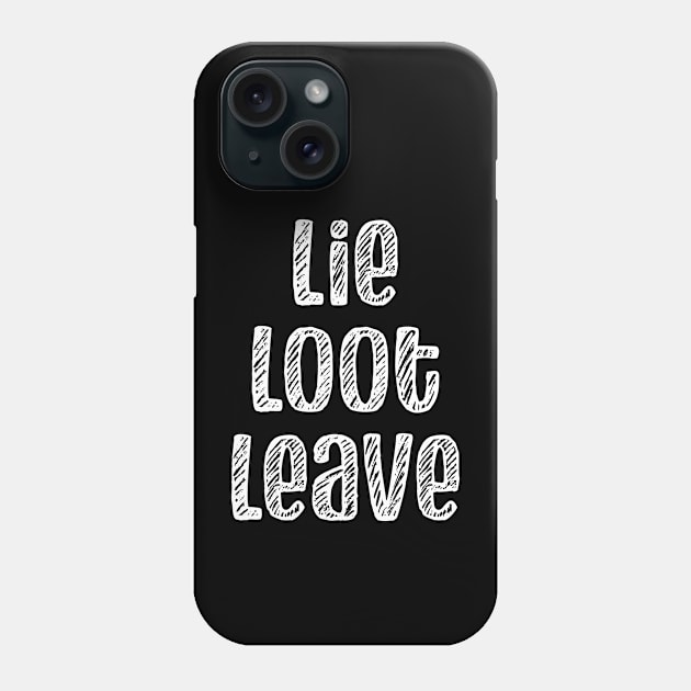 Lie Loot Leave | Chalk Phone Case by PrinceSnoozy