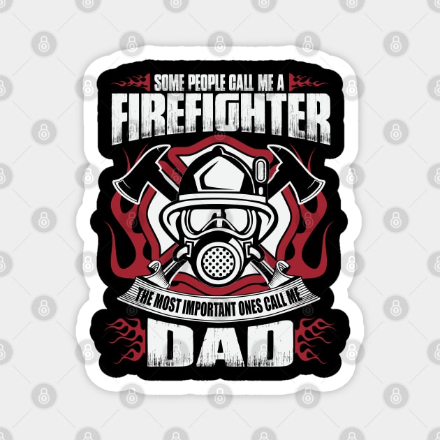 Firefighter, The Most Important People Call Me Dad Magnet by ryanjaycruz