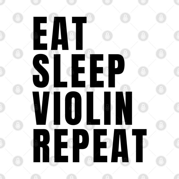 Eat Sleep Violin Repeat by Textee Store