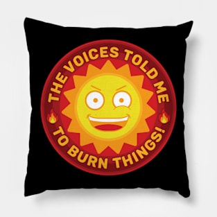 Burn Things! Pillow