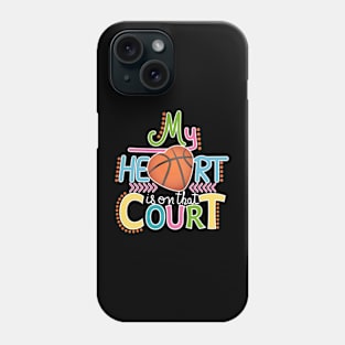 Basketball - My Heart Is On That Court Phone Case