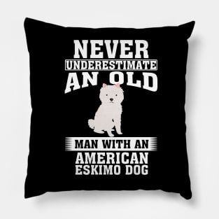 Never Underestimate an Old Man with American Eskimo Dog Pillow