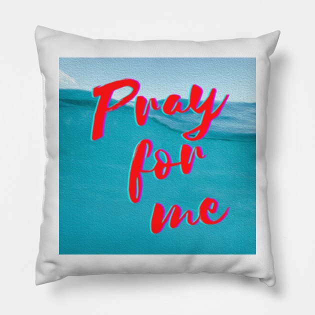 Pray for me. Pillow by artist369