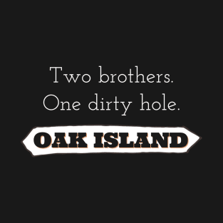 What's on Oak Island? T-Shirt