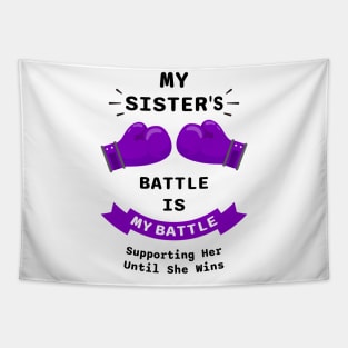 My Sister's Battle Is My Battle Supporting Her Until She Wins Tapestry