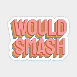 Would Smash Colorful Pastel Retro Magnet