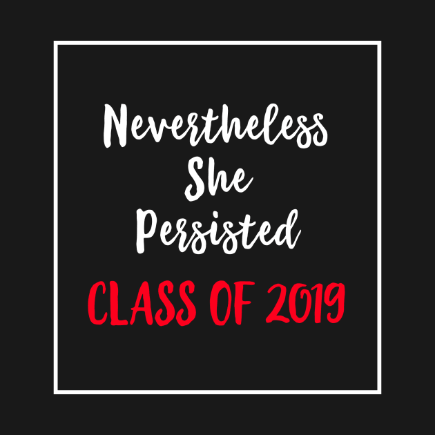 Nevertheless She Persisted Class of 2019 by sergiovarela