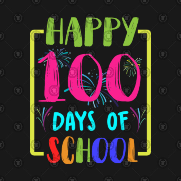 Happy 100 Days Of School Teacher Student Tshirt - Happy 100 Days Of ...