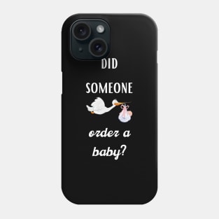 did someone order a baby? Phone Case