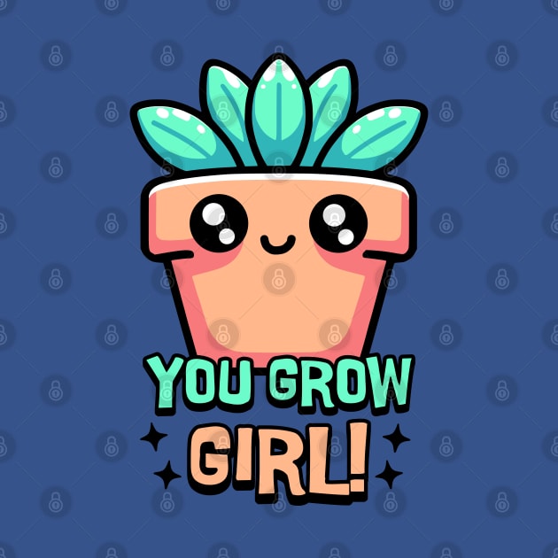 You Grow Girl! Cute Plant Pun Cartoon by Cute And Punny