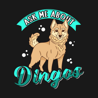 Australian Dingo Ask About Dingos T-Shirt