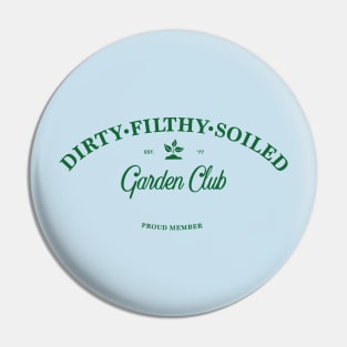 Dirty Filthy Soiled Garden Club - green Pin