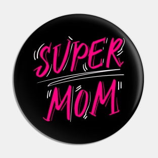 Super Mom Beautiful Mother's Day Present Pin