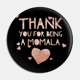 Rose gold Thank you for being a Momala -Term of endearment Pin