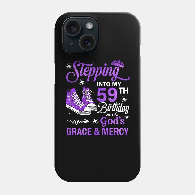 Stepping Into My 59th Birthday With God's Grace & Mercy Bday Phone Case by MaxACarter