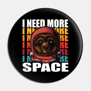 I Need More Space Funny Bear Astronaut Pin