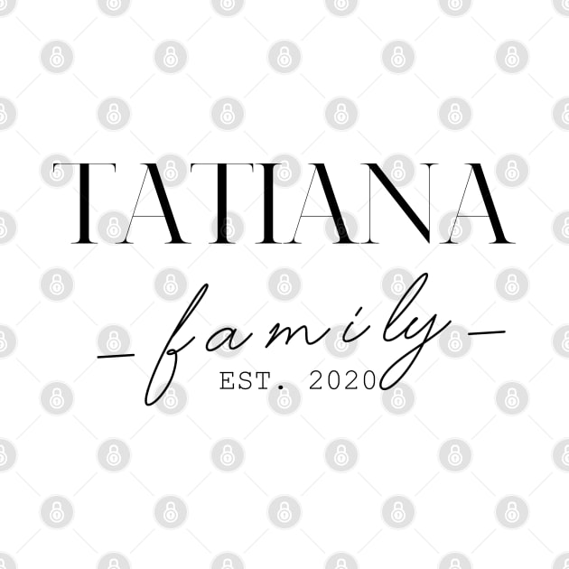 Tatiana Family EST. 2020, Surname, Tatiana by ProvidenciaryArtist