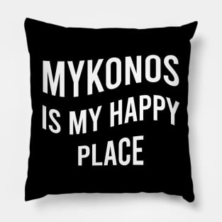 Mykonos is my happy place Pillow