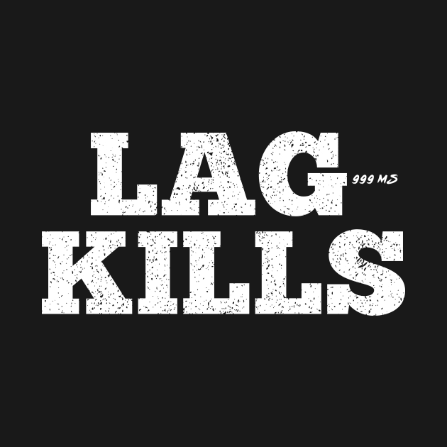 LAG KILLS by Clothing Spot 