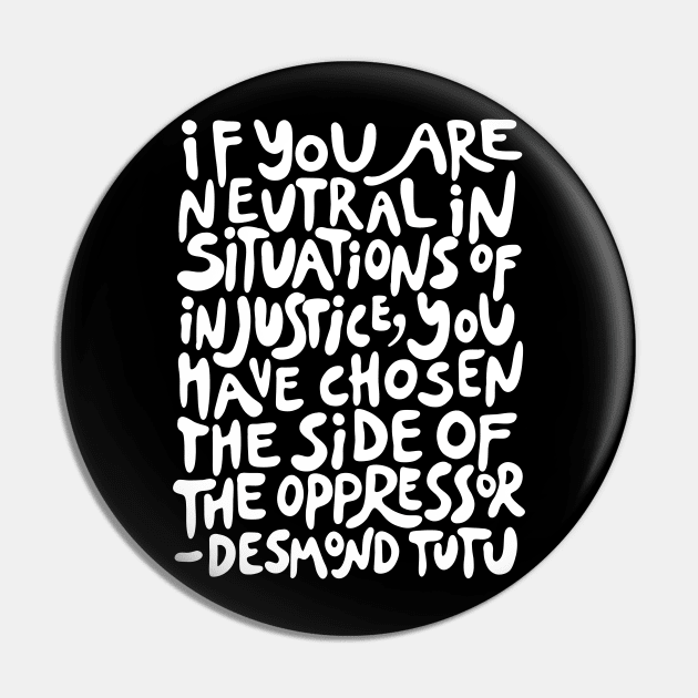 if you are neutral in situations of injustice you have chosen the side of the oppressor (activist quote in groovy white) Pin by acatalepsys 