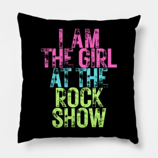 I Am The Girl At The Rock Show Pillow