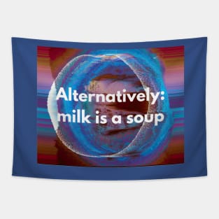 Milk is a Soup Tapestry