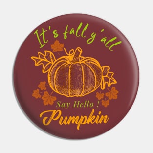 Its Fall Y'all- Say Hello Pumpkin Pin