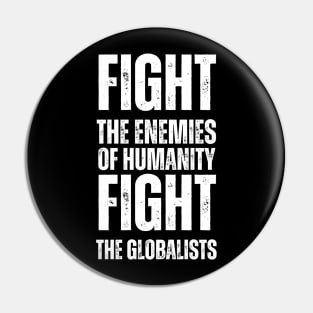 fight the enemies of humanity fight the globalists Pin