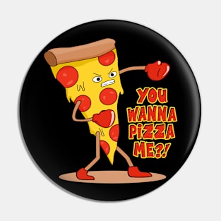 You Wanna Pizza Me? Pin