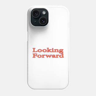 Looking forward Phone Case