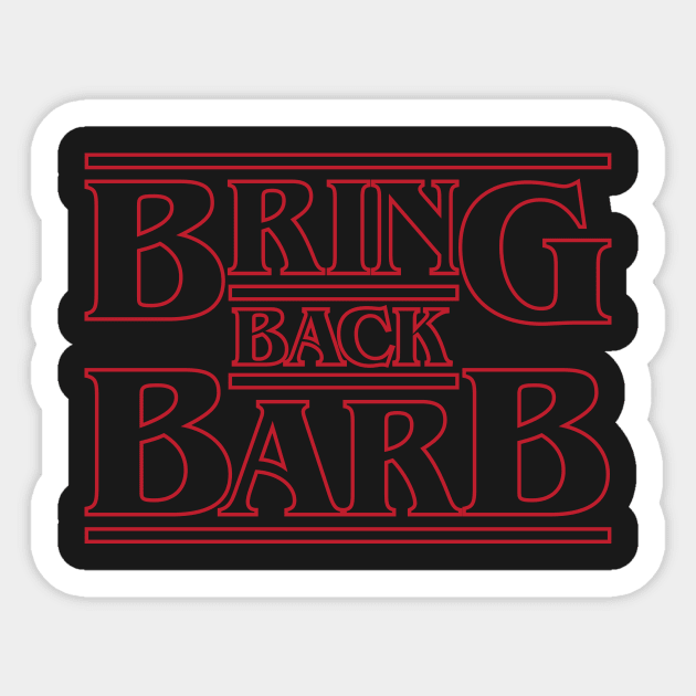 Bring Back Barb - Stranger Things Barb - Barb - Sticker