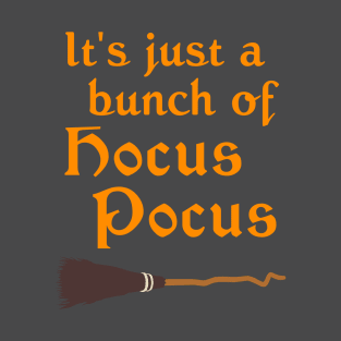 It's Just a Bunch of Hocus Pocus T-Shirt