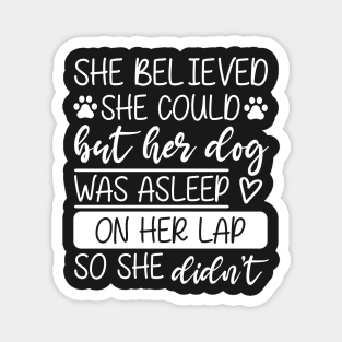She Believed She Could but Her Gog Was Asleep on Her Lap Magnet