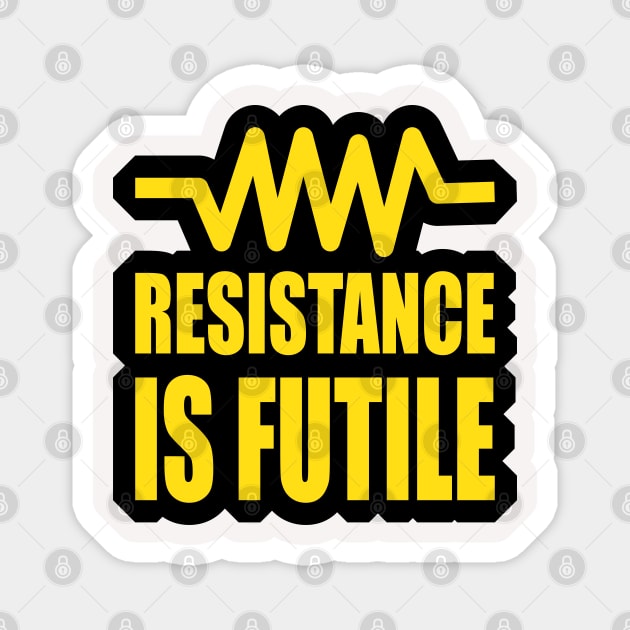 Resistance is futile  funny electrical Design for Engineers and engineering Students Magnet by ArtoBagsPlus