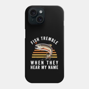 Fish Tremble When They Hear My Name Phone Case