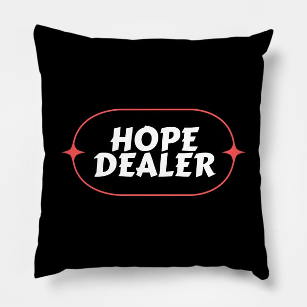 Hope Dealer | Christian Saying Pillow by All Things Gospel