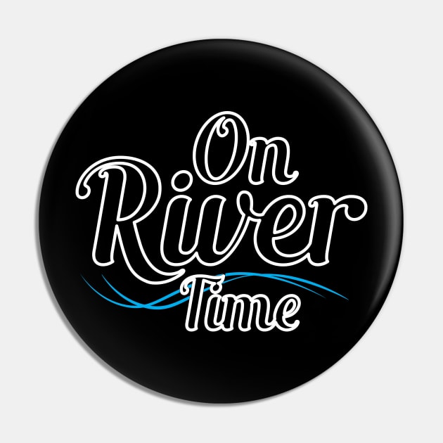 River - On river time Pin by KC Happy Shop