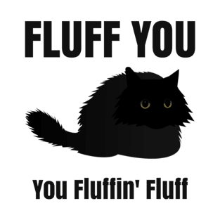 Fluff You T-Shirt