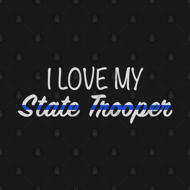 I Love My State Trooper Thin Blue Line by bluelinemotivation