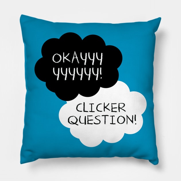 Maybe Clicker Questions will be Our Always. Pillow by NoobDesign15