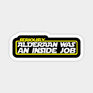 Alderaan Was An Inside Job Magnet