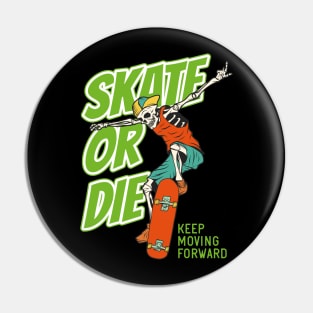 Skate or Die Pin