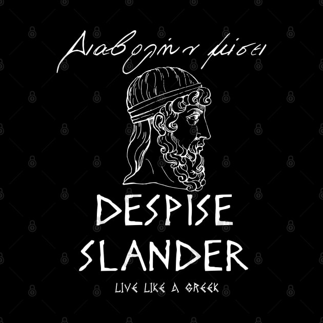 Dispise slander and live like a Greek ,apparel hoodie sticker coffee mug t-shirt gift for everyone by district28